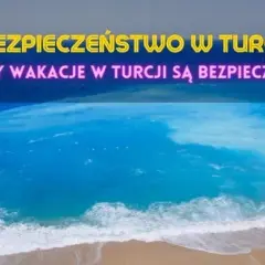 Czy Turcja jest bezpieczna? Aktualne zagrożenia i porady dla turystów