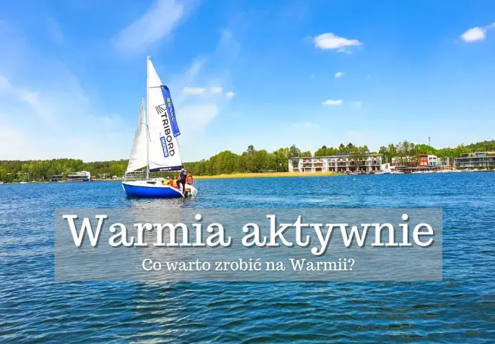 Najciekawsze atrakcje Warmii i Mazur - Co robić na Mazurach?